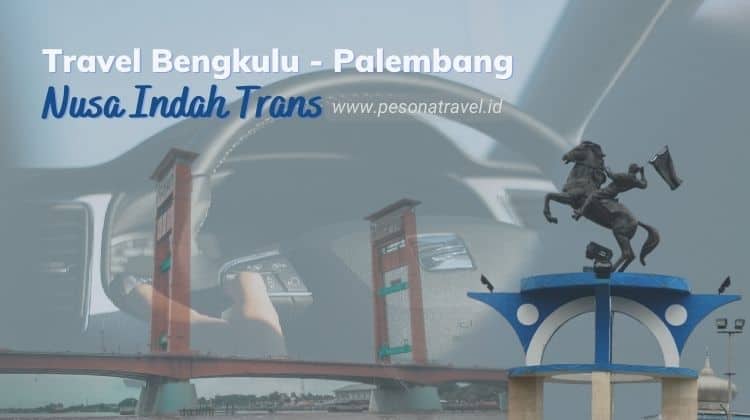 Travel dari Bengkulu Tujuan Palembang